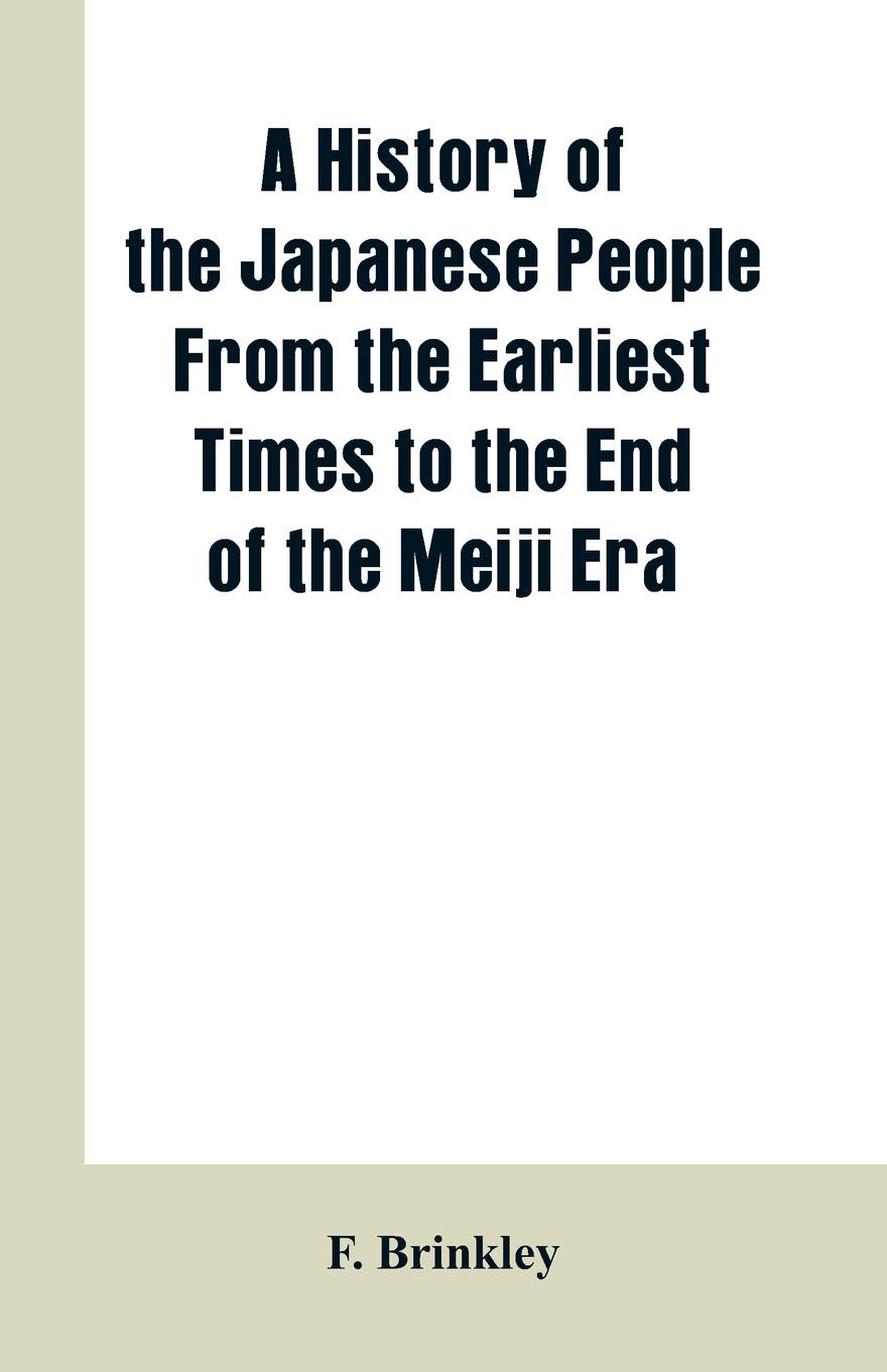 A History of the Japanese People From the Earliest Times to the End of the Meiji Era