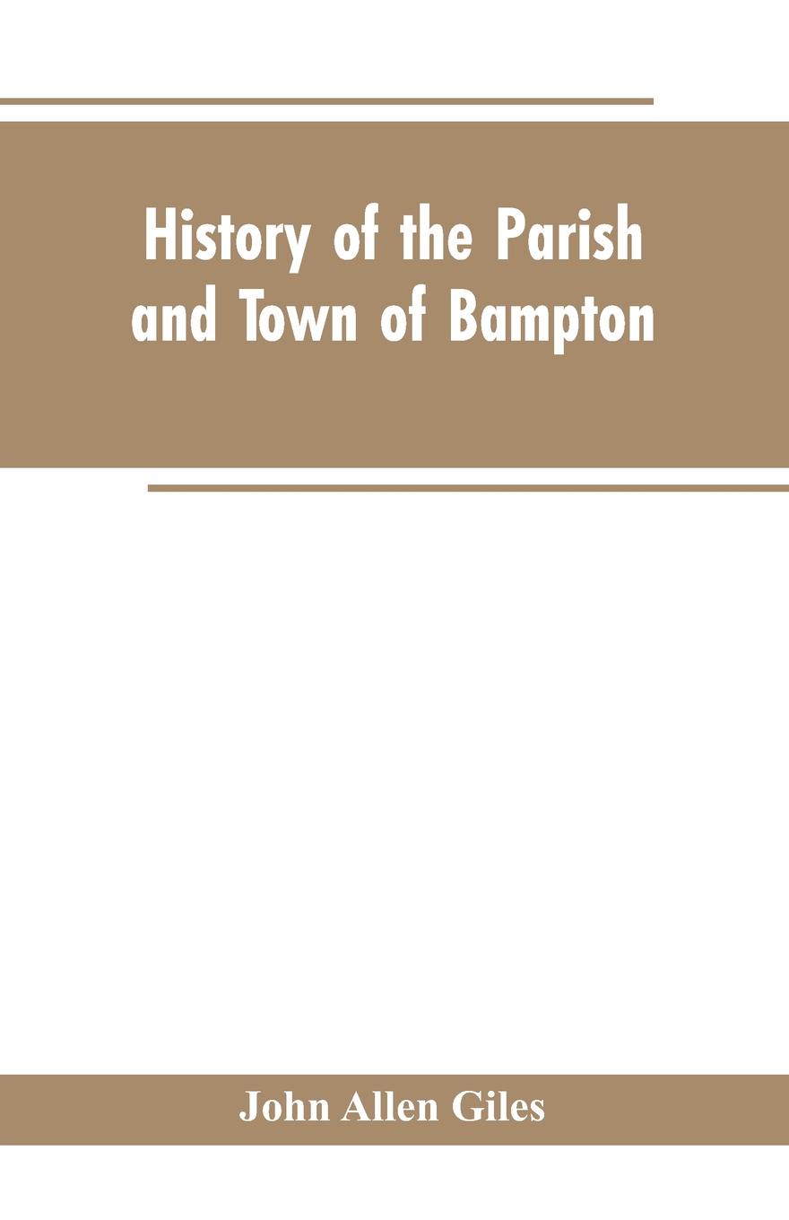 History of the Parish and Town of Bampton. With the District and Hamlets Belonging to it