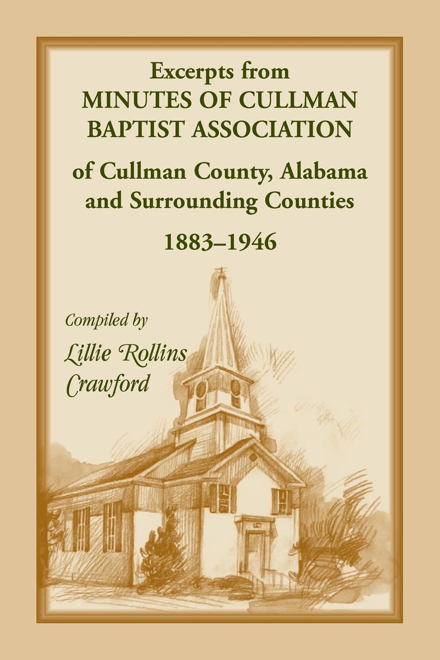 Excerpts from Minutes of Cullman Baptist Association of Cullman County, Alabama and surrounding counties, 1883-1946