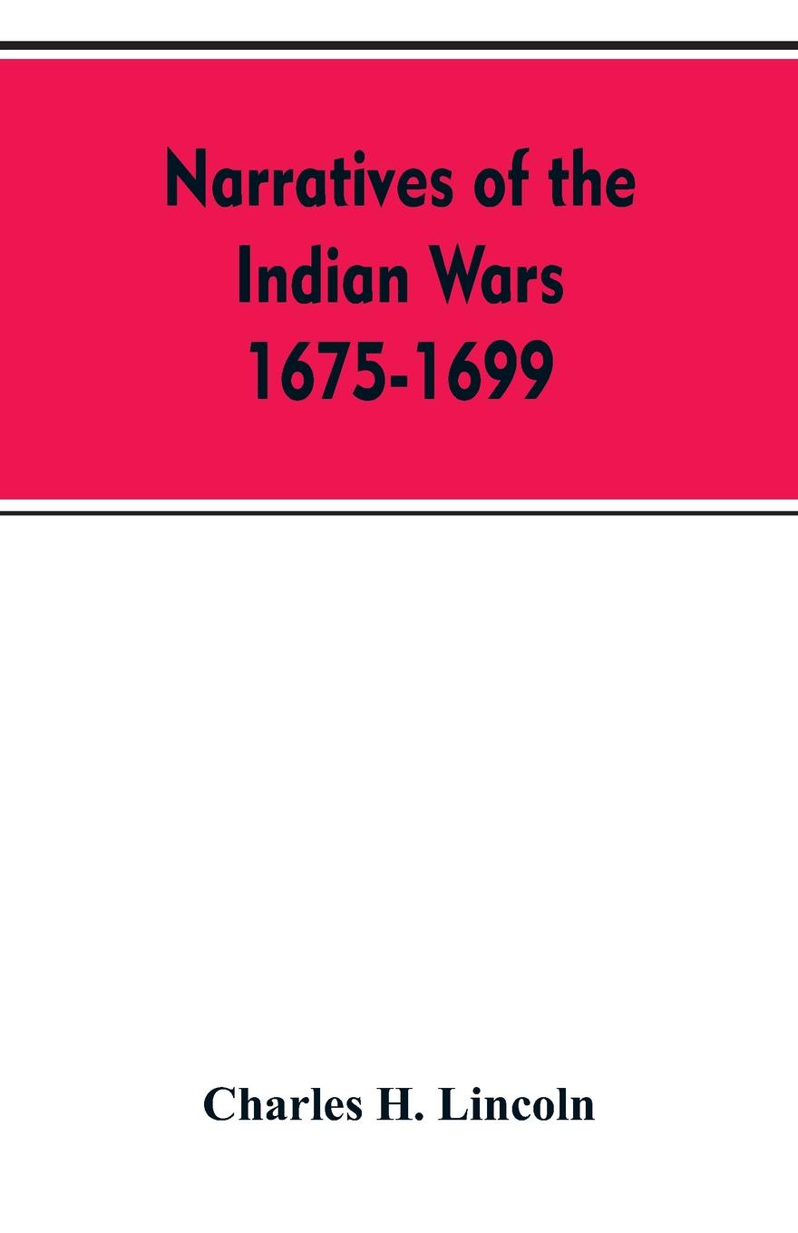 Narratives Of The Indian Wars 1675-1699