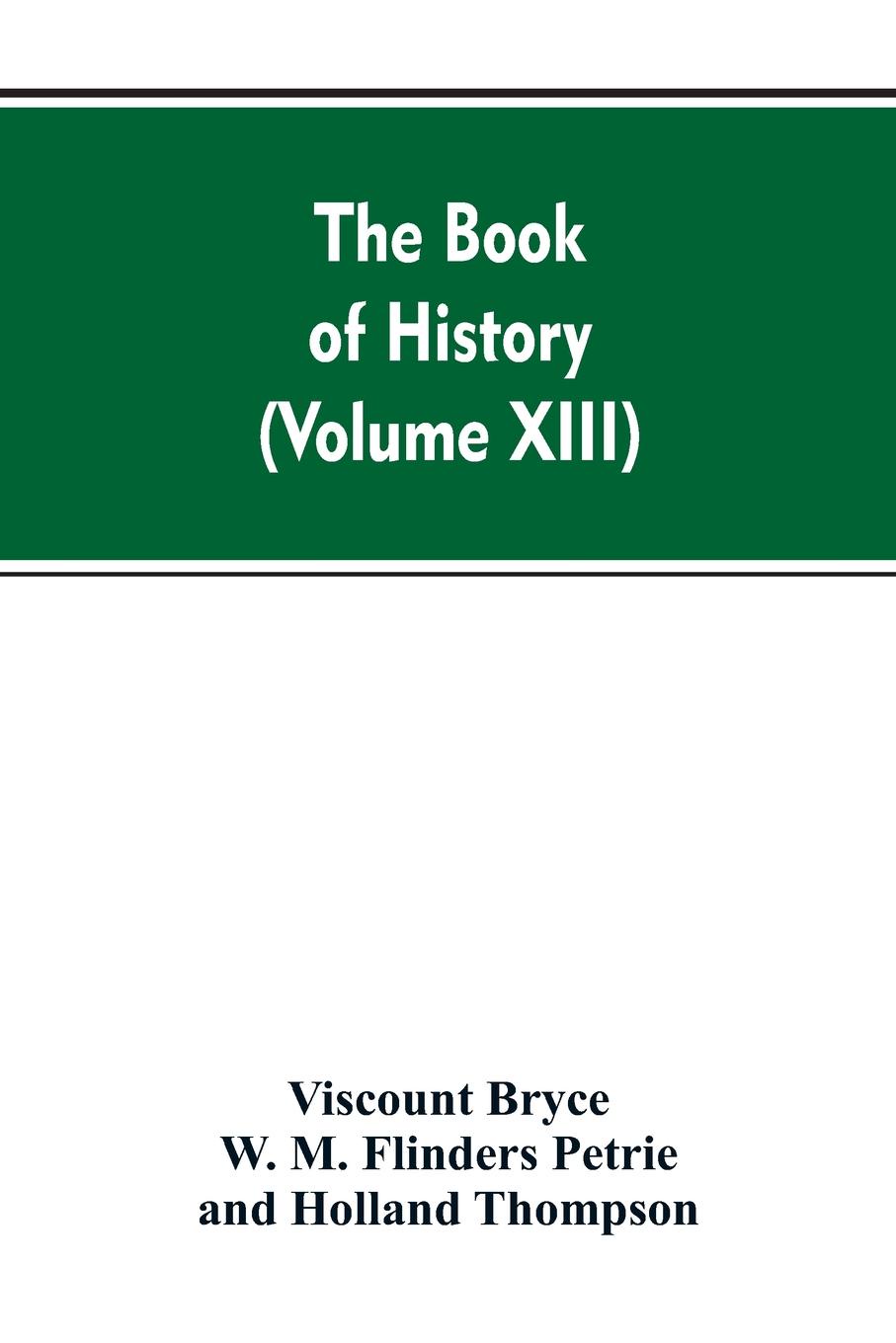 The Book of history. A history of all nations from the earliest times to the present, with over 8,000 (Volume XIII)