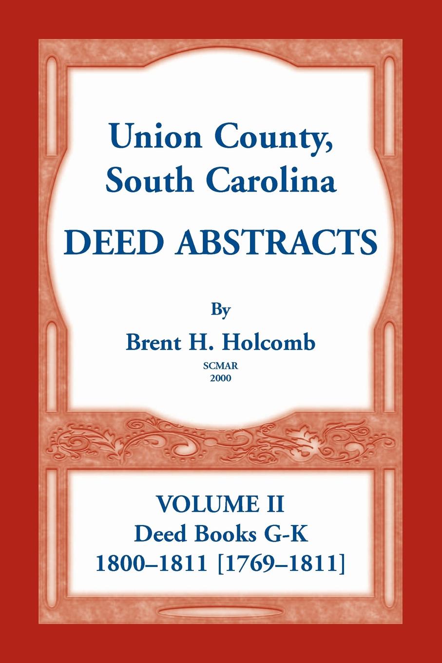 Union County, South Carolina Deed Abstracts, Volume II. Deed Books G-K (1800-1811 .1769-1811.)