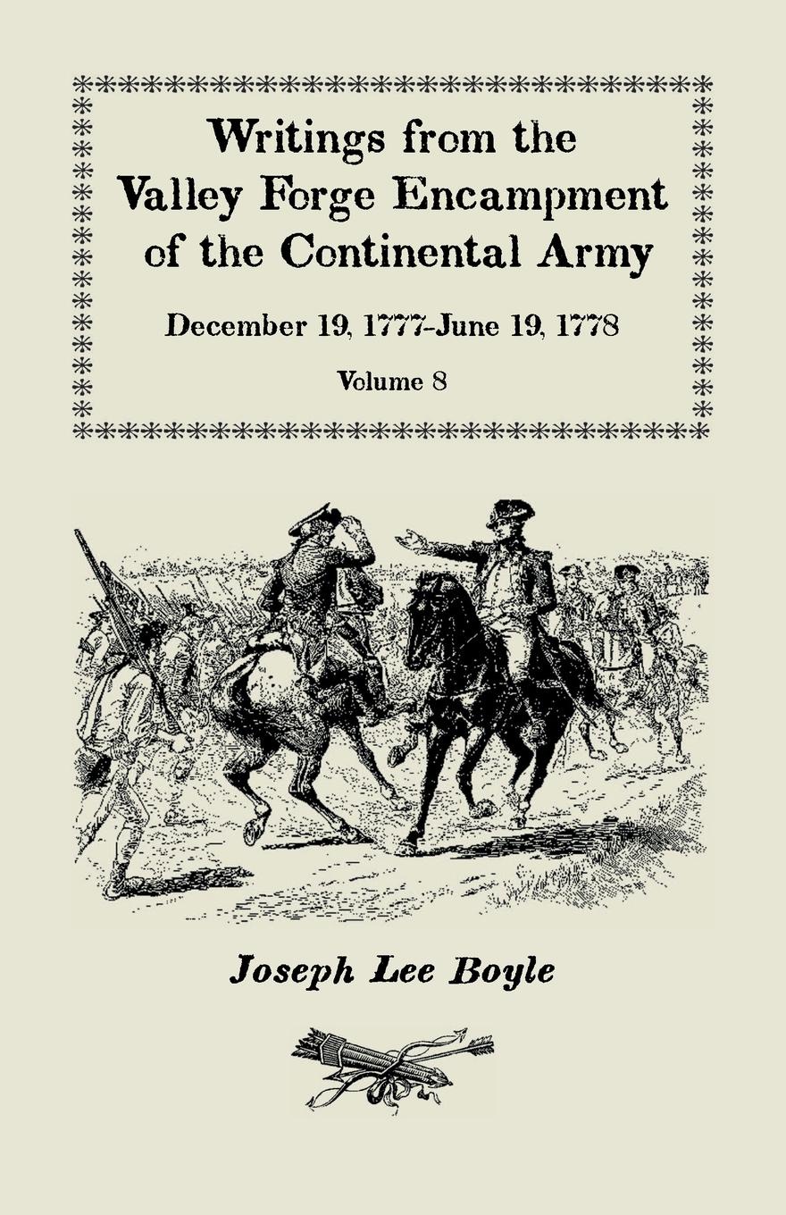 Writings from the Valley Forge Encampment of the Continental Army. December 19, 1777-June 19, 1778, Volume 8, \