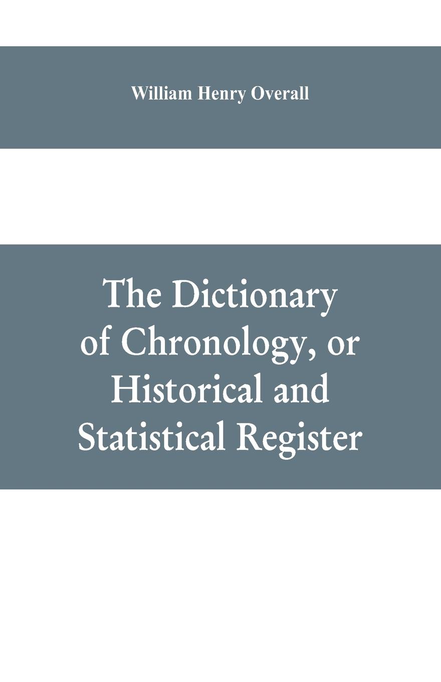 The dictionary of chronology, or historical and statistical register