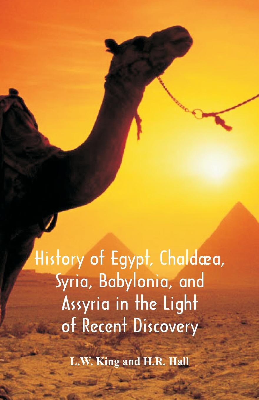 History Of Egypt, Chaldaea, Syria, Babylonia, And Assyria In The Light Of Recent Discovery