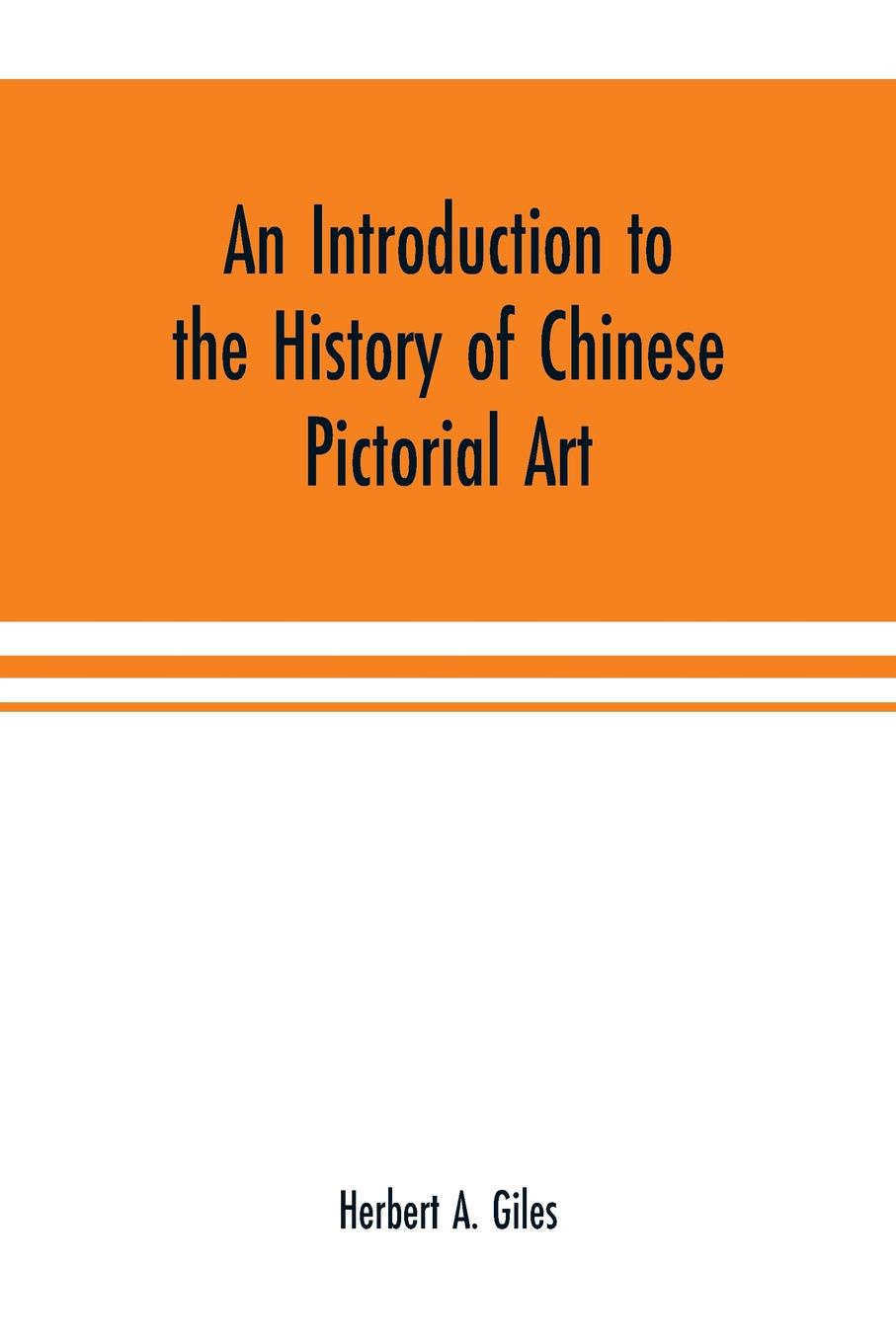 An introduction to the history of Chinese pictorial art