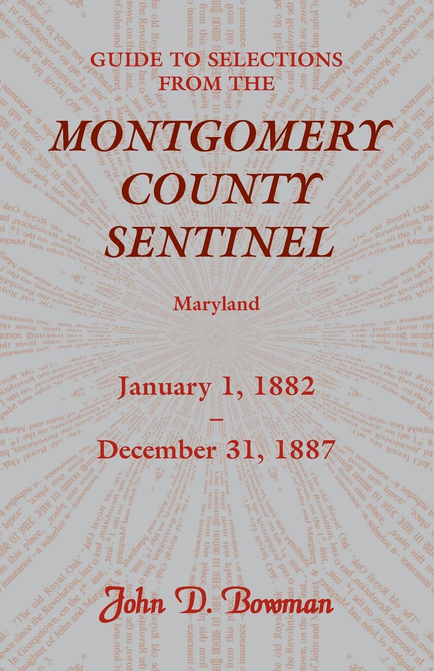 Guide to Selections from the Montgomery County Sentinel, Maryland. January 1, 1882 - December 31, 1887