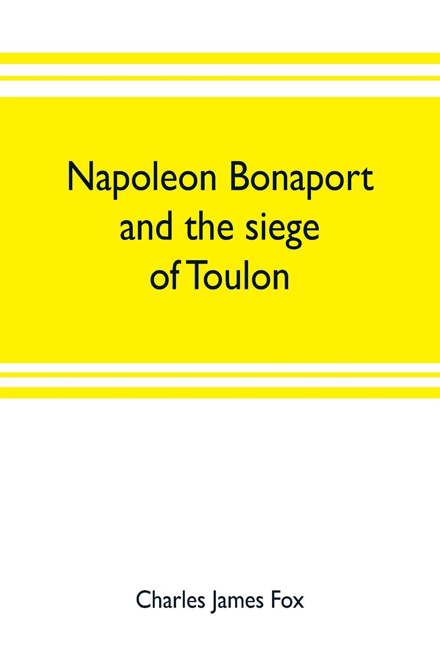 Napoleon Bonaport and the siege of Toulon