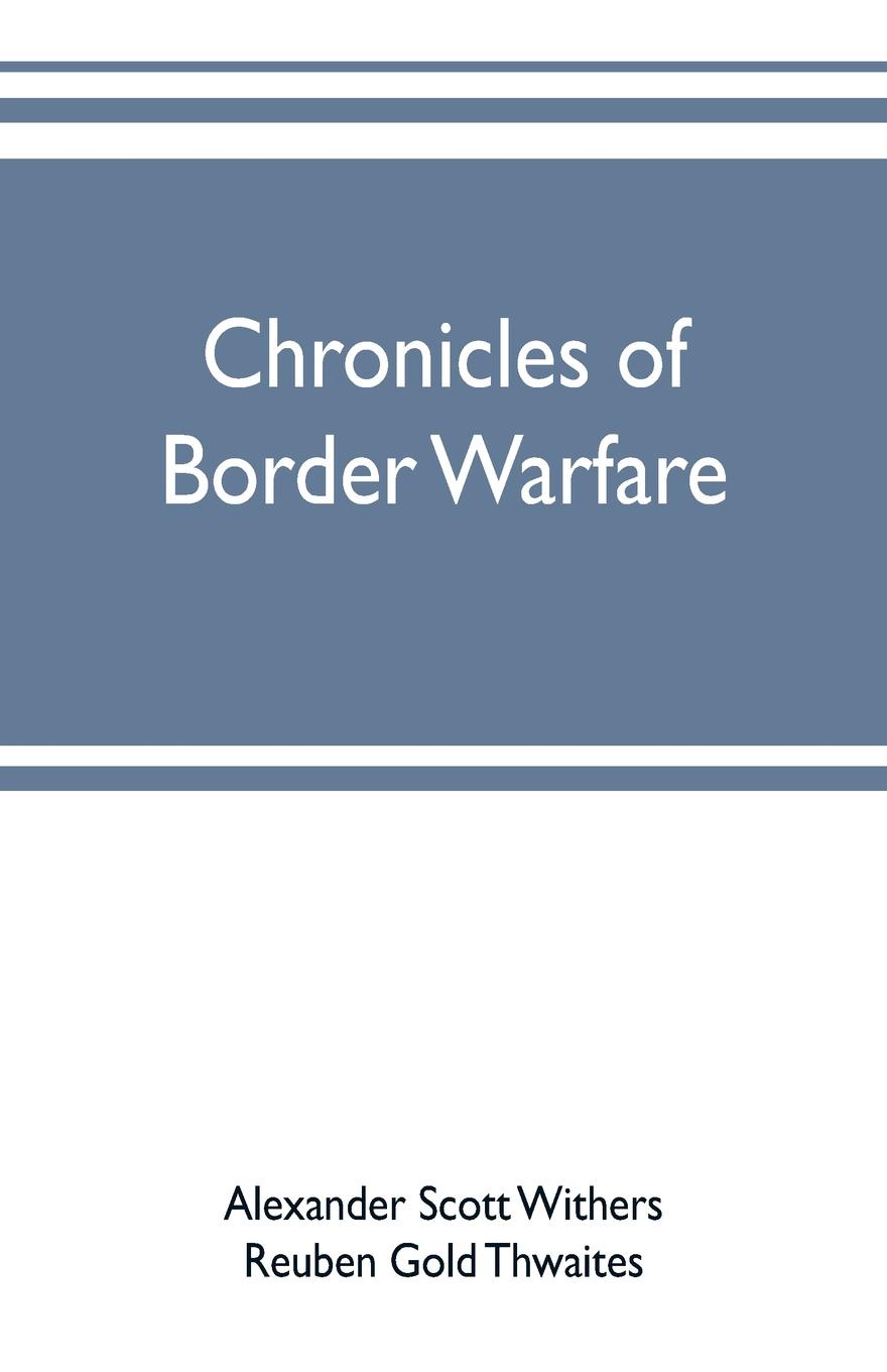 Chronicles of border warfare. or, a history of the settlement by the whites, of northwestern Virginia, and of the Indian wars and massacres, in that section of the state