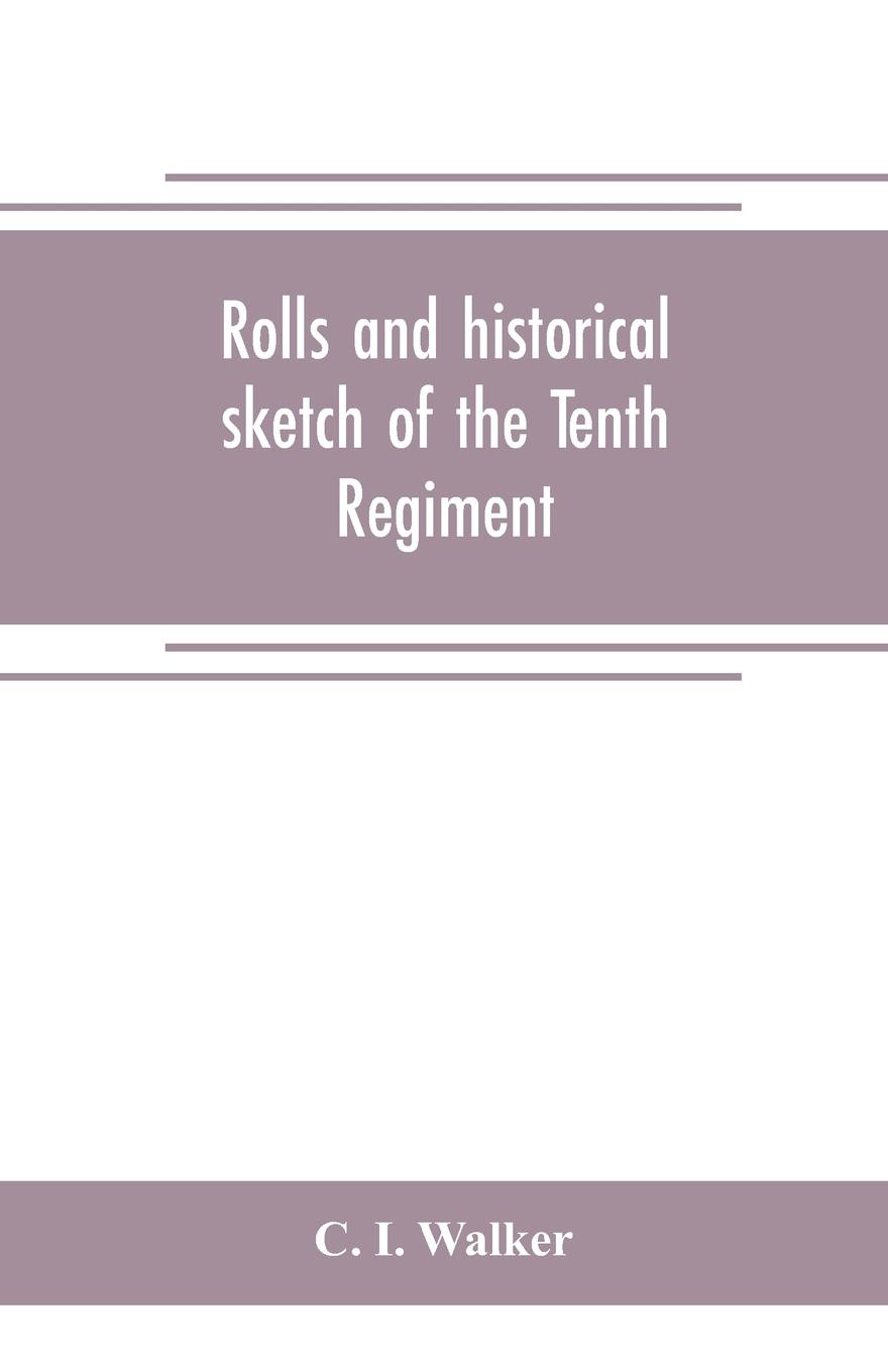 Rolls and historical sketch of the Tenth Regiment, So. Ca. Volunteers, in the army of the Confederate States