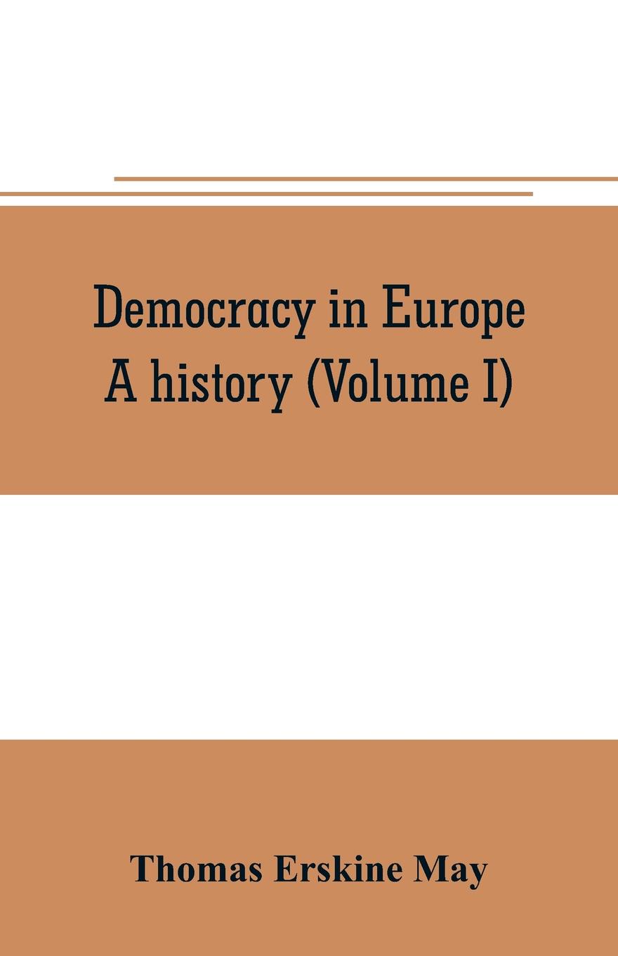 Democracy in Europe. A history (Volume I)