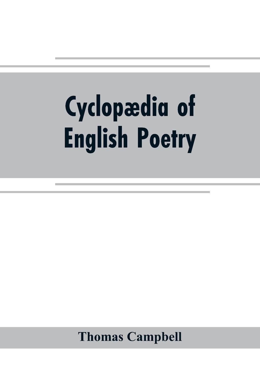 Cyclopaedia of English poetry. Specimens of the British Poets, Biographical and Critical Notices an essay on English Poetry