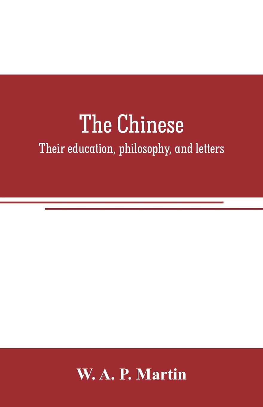 The Chinese. their education, philosophy, and letters