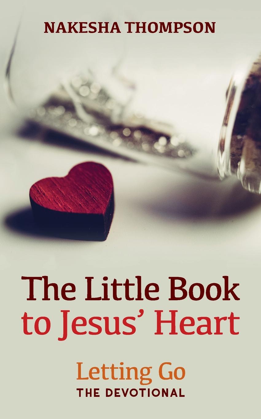 The Little Book to Jesus` Heart. Letting Go: The Devotional