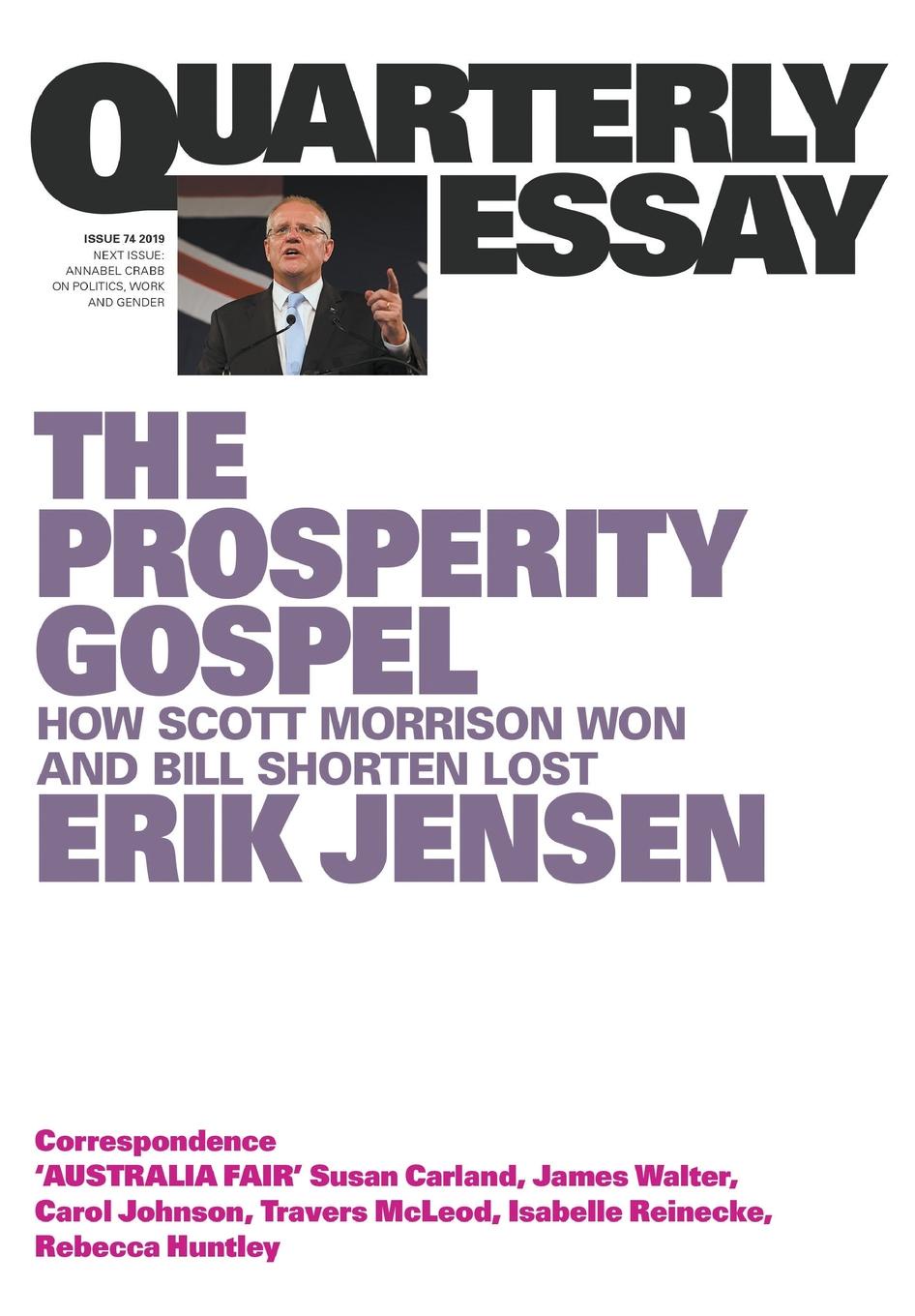 Quarterly Essay 74. The Prosperity Gospel: How Scott Morrison won and Bill Shorten lost