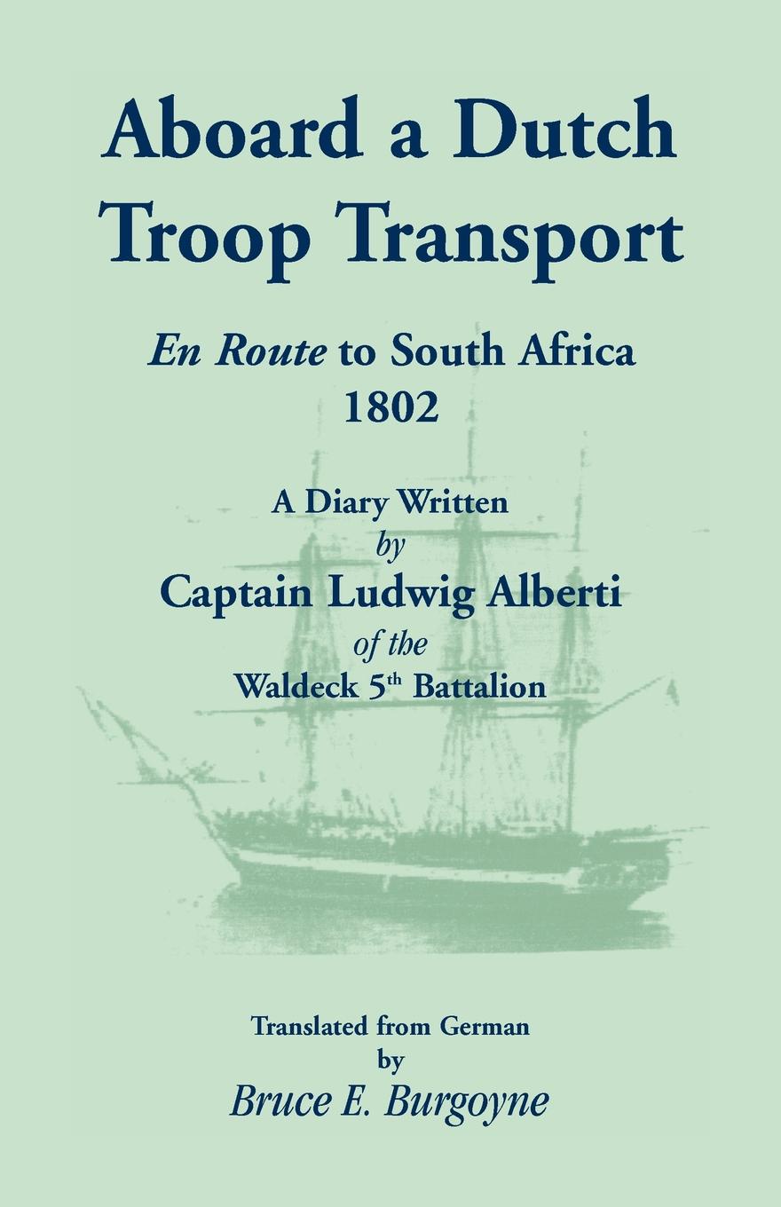 Aboard a Dutch Troop Transport. A Diary Written by Captain Ludwig Alberti of the Waldeck 5th Battalion