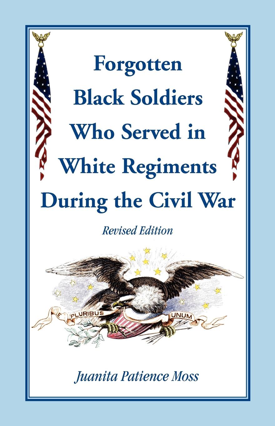 The Forgotten Black Soldiers in White Regiments During the Civil War, Revised Edition