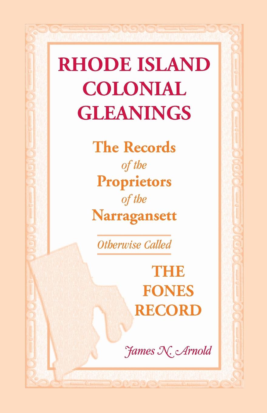 Rhode Island Colonial Gleanings. The Records of the Proprietors of the Narragansett, Otherwise Called the Fones Record. Rhode Island Colonial Gleaning