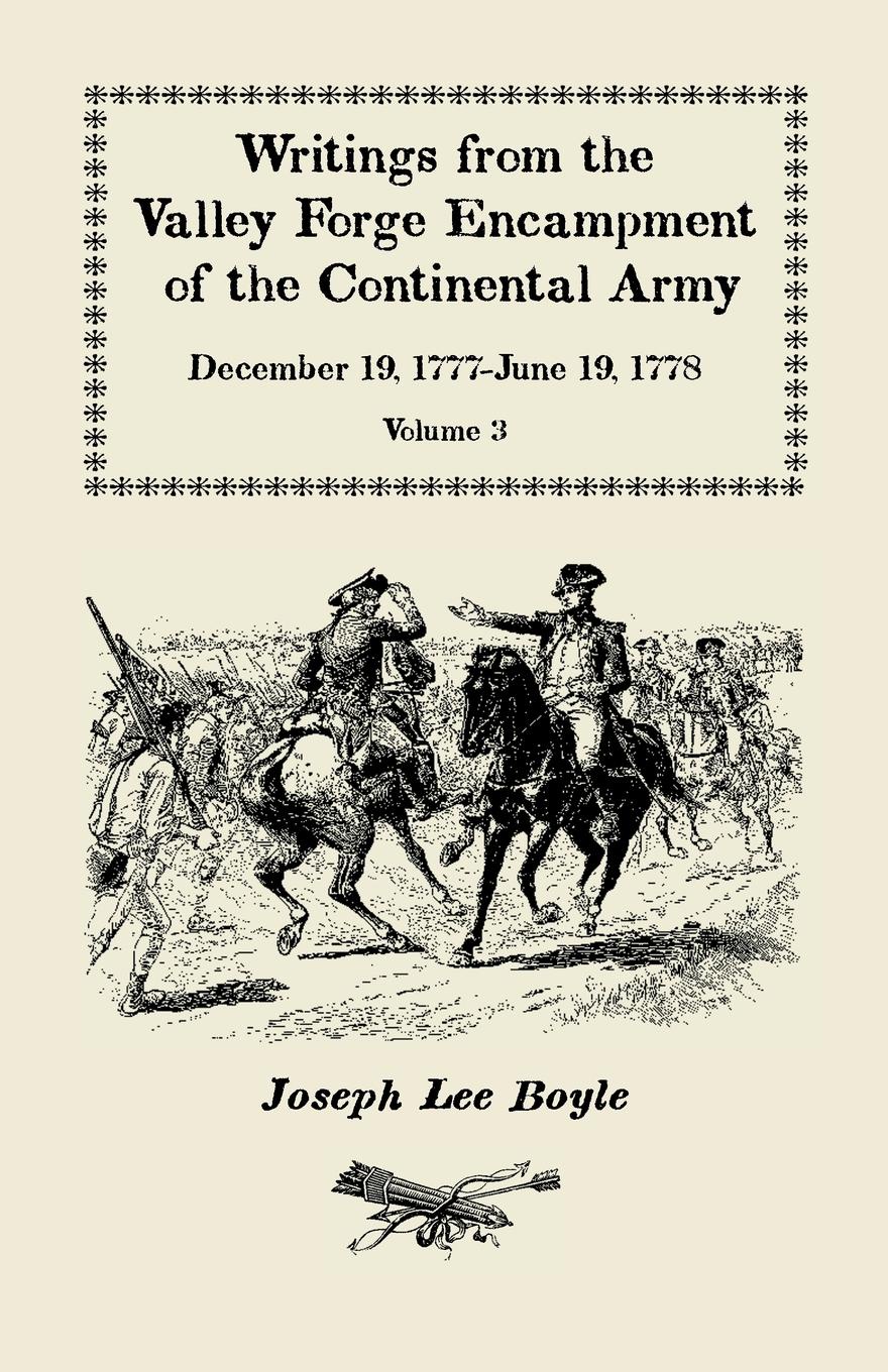 Writings from the Valley Forge Encampment of the Continental Army. December 19, 1777-June 19, 1778, Volume 3, \