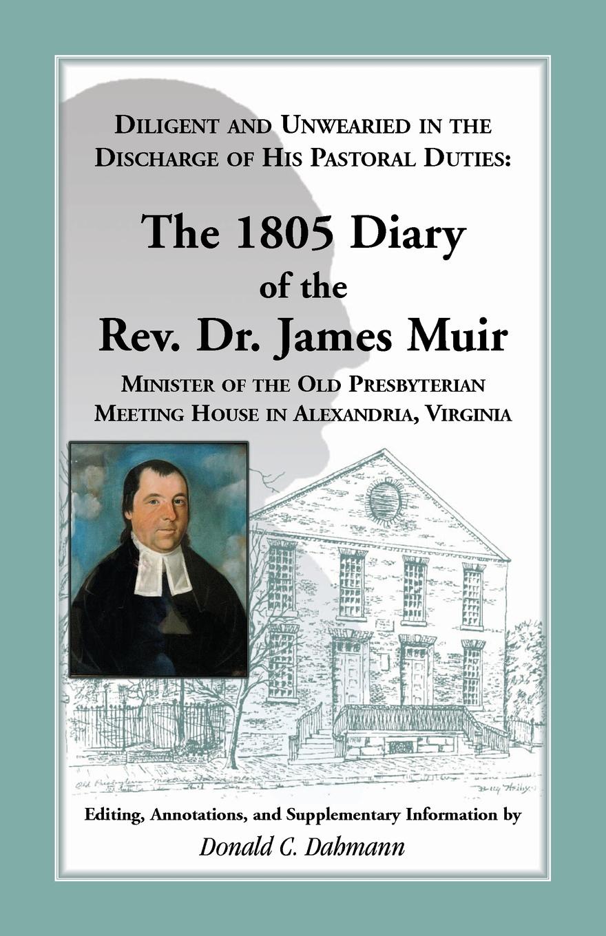 Diligent and Unwearied in the Discharge of His Pastoral Duties. The 1805 Diary of the REV. Dr. James Muir, Minister of the Old Presbyterian Meeting Ho