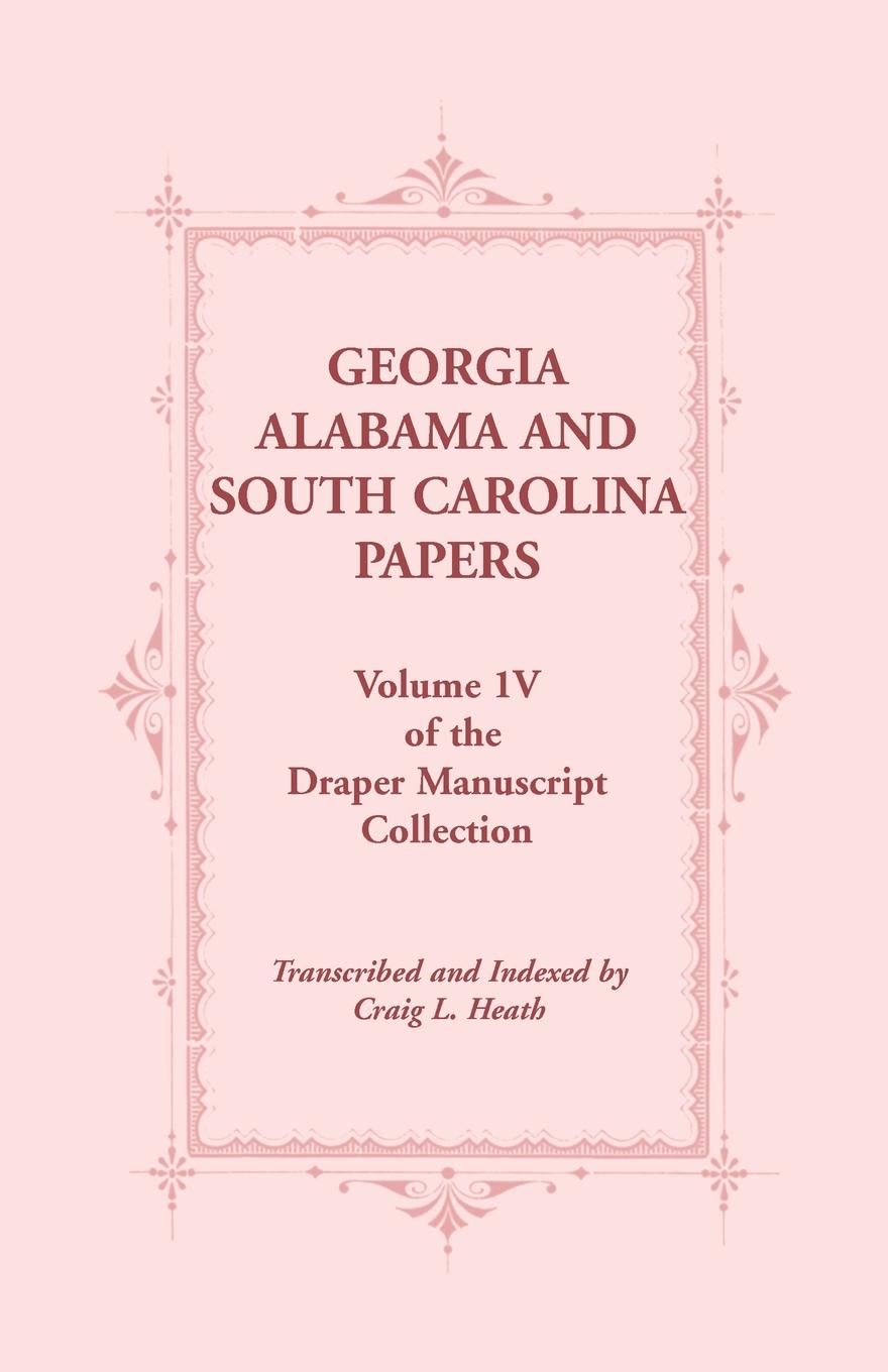 Georgia, Alabama and South Carolina Papers, Volume 1v of the Draper Manuscript Collection