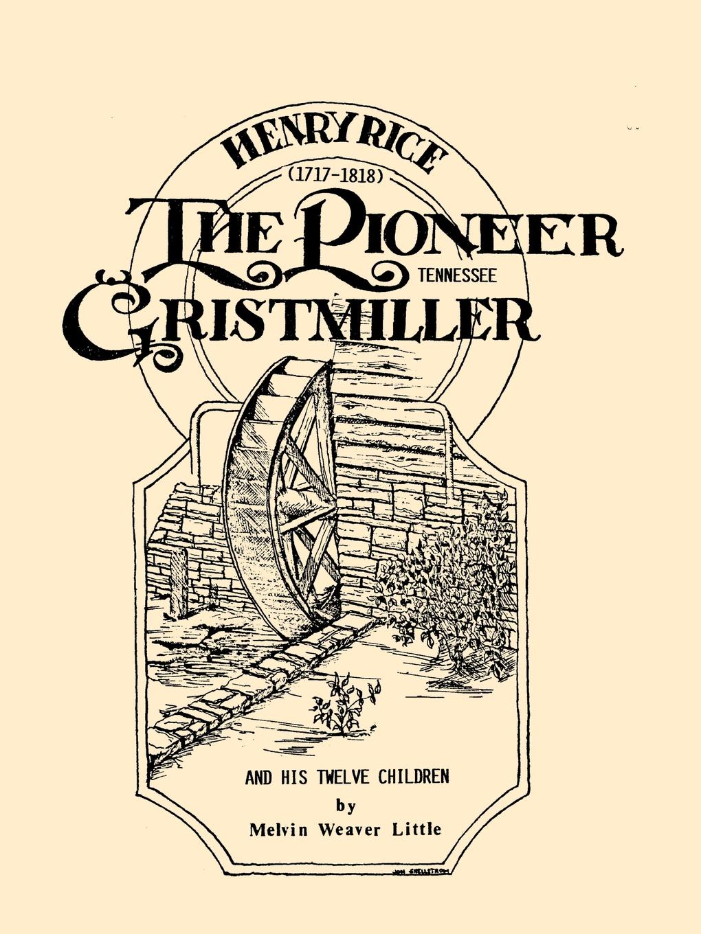 Henry Rice, (1717-1818), The Pioneer Tennessee Gristmiller and His Twelve Children