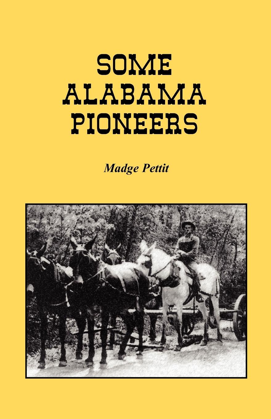 Madge Pettit Some Alabama Pioneers madge pettit some alabama pioneers