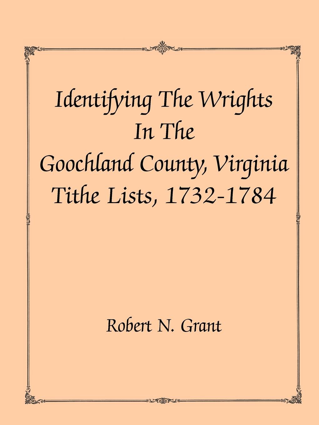 Identifying the Wrights in the Goochland County, Virginia, Tithe Lists, 1732-84