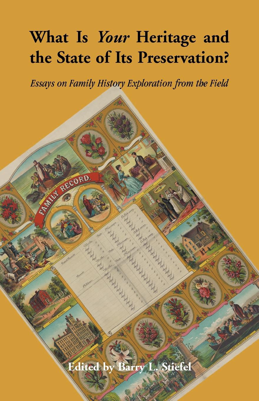 What is Your Heritage and the State of its Preservation?. Essays on Family History Exploration from the Field