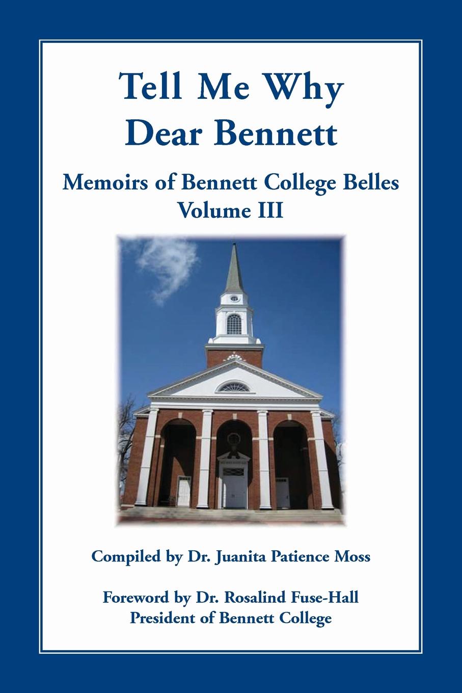 Tell Me Why Dear Bennett. Memoirs of Bennett College Belles, Volume III