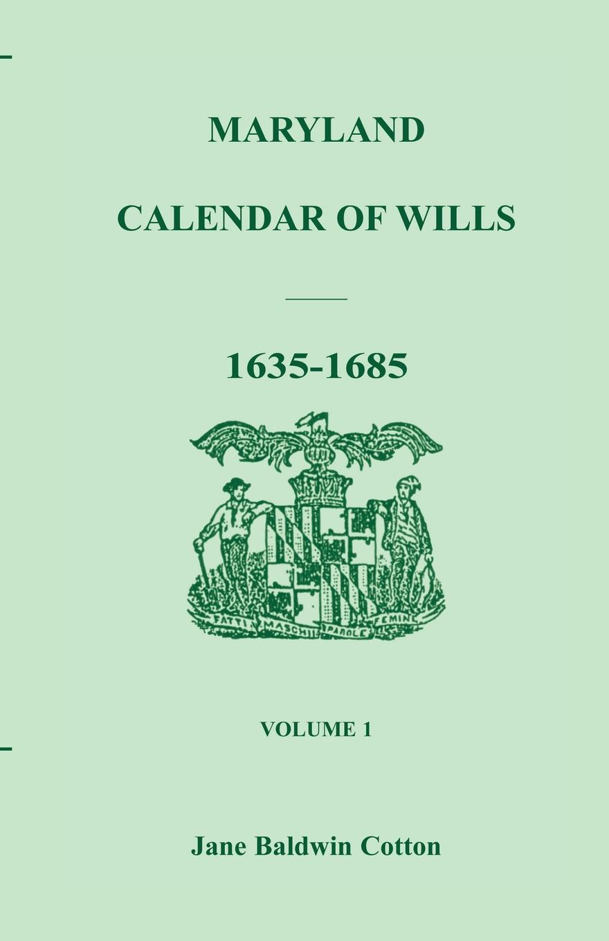 Maryland Calendar of Wills, Volume 1. 1635-1685