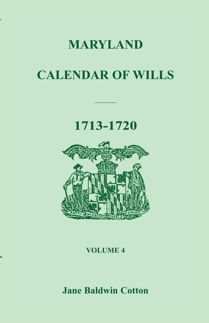 Maryland Calendar of Wills, Volume 4. 1713-1720