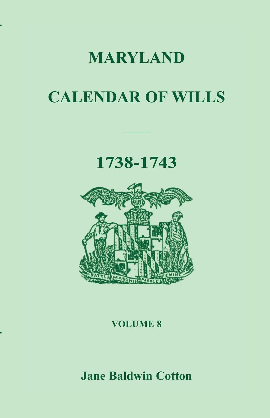 Maryland Calendar of Wills, Volume 8. 1738-1743