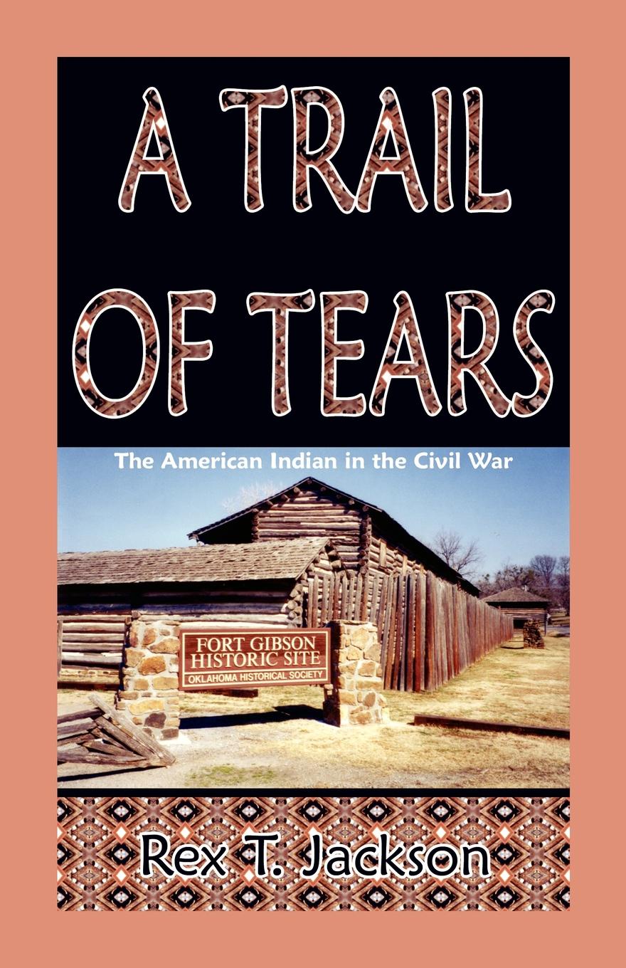A Trail of Tears. The American Indian in the Civil War