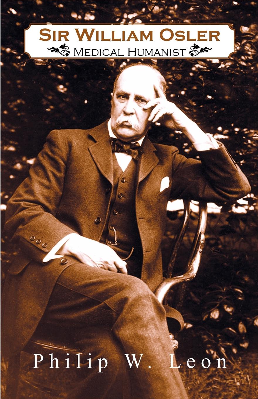 Sir William Osler; Medical Humanist