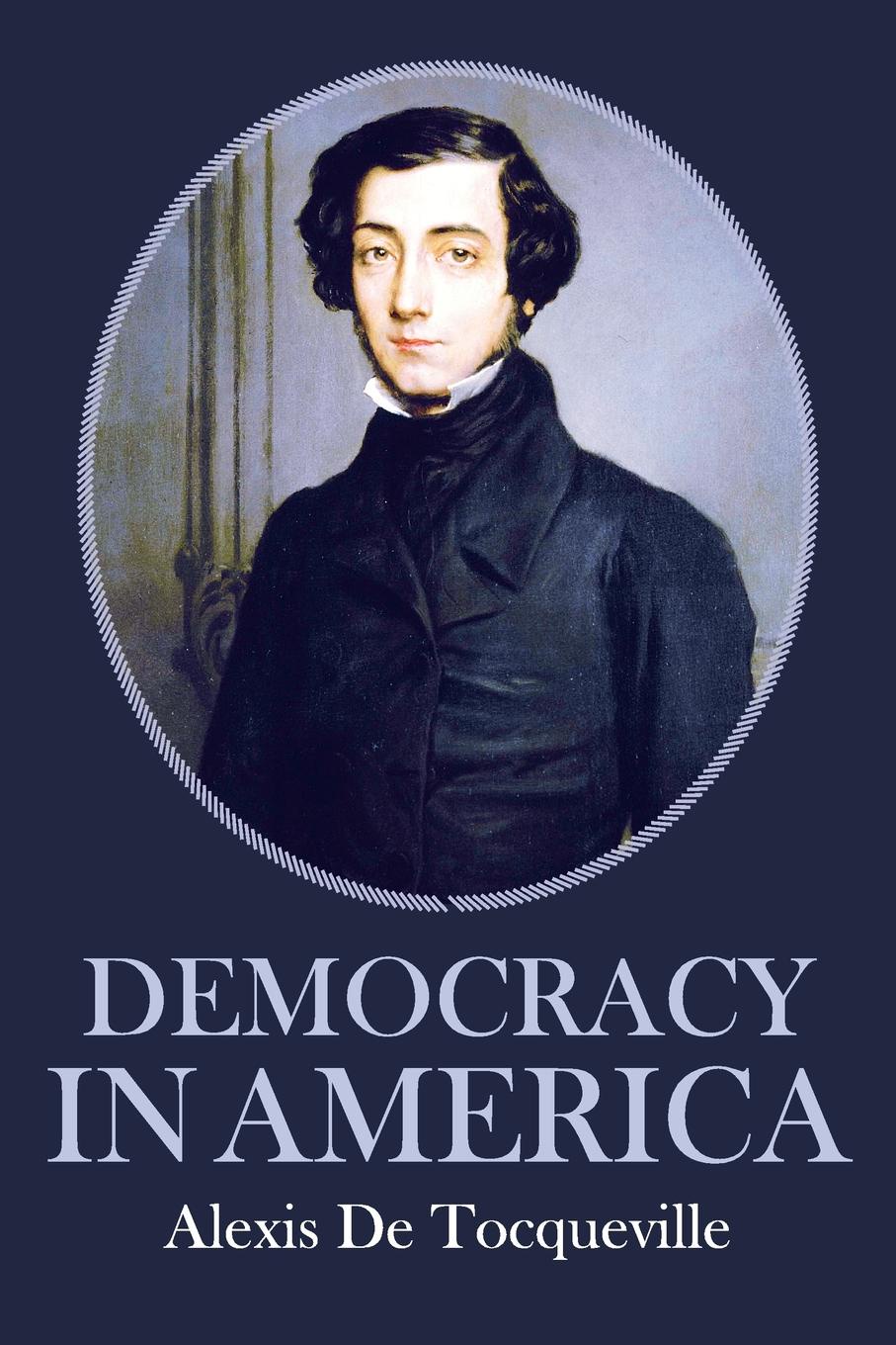 Алексис де токвиль. Алексис де Токвиль демократия. Democracy in America Alexis de Tocqueville. Алексис де Токвиль социология.