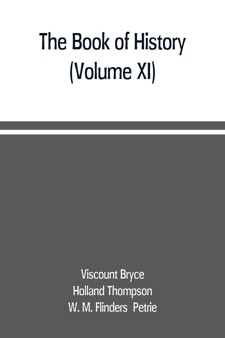 The book of history. A history of all nations from the earliest times to the present, with over 8,000 illustrations (Volume XI)