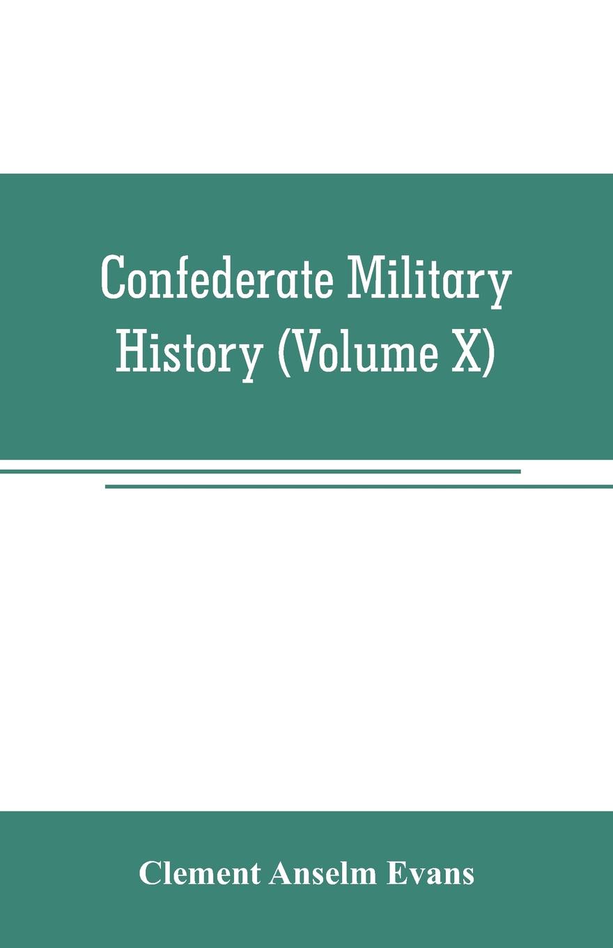 Confederate military history; a library of Confederate States history (Volume X)