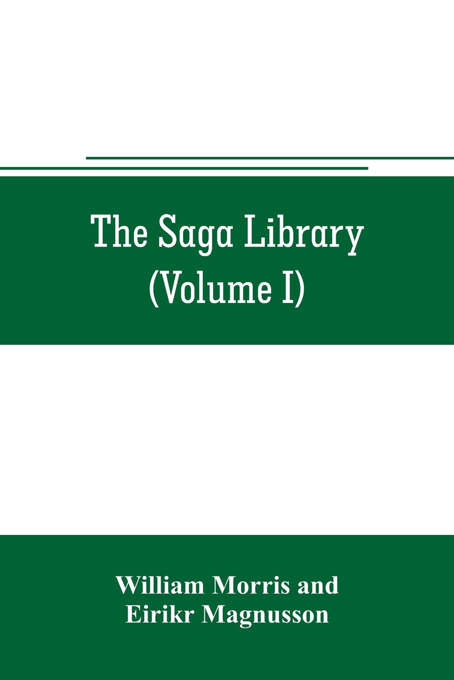 The Saga library (Volume I). The Story of Howard The Halt. The Story of The Banded Men. The Story of Hen Thorir. done into English out of the Icelandic