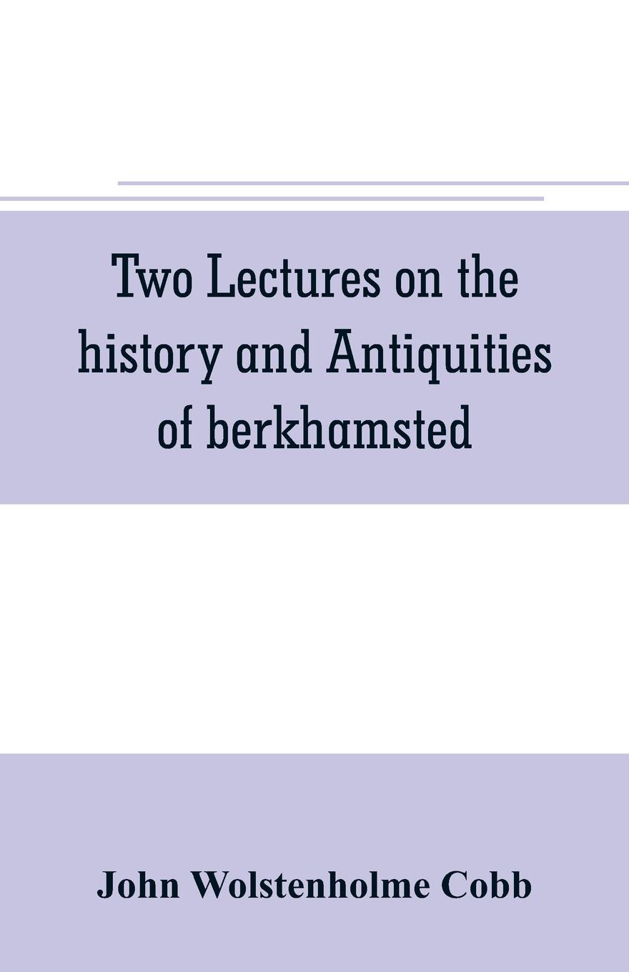 Two lectures on the history and antiquities of berkhamsted