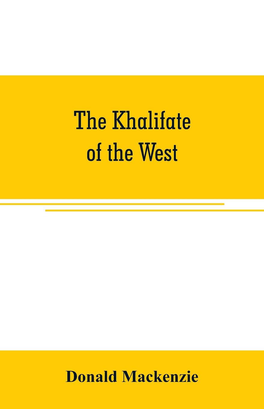 The Khalifate of the West. being a general description of Morocco