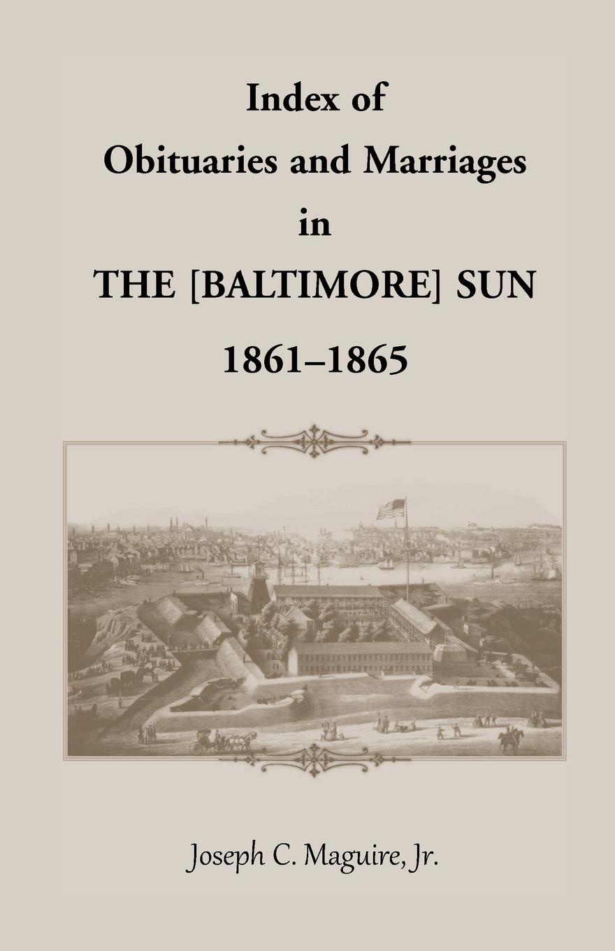 Index of Obituaries and Marriages of the .Baltimore. Sun, 1861-1865