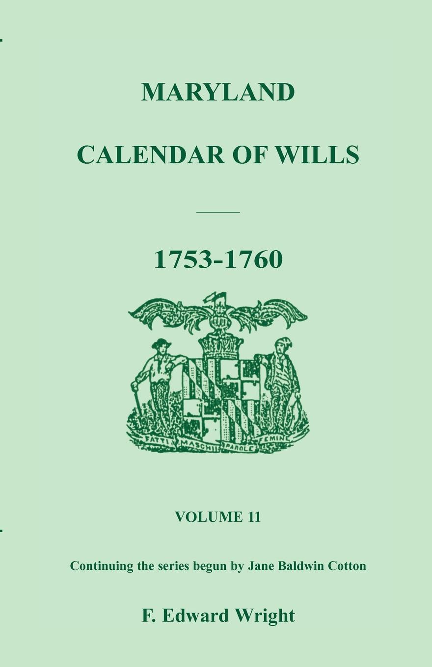 Maryland Calendar of Wills, Volume 11. 1753-1760