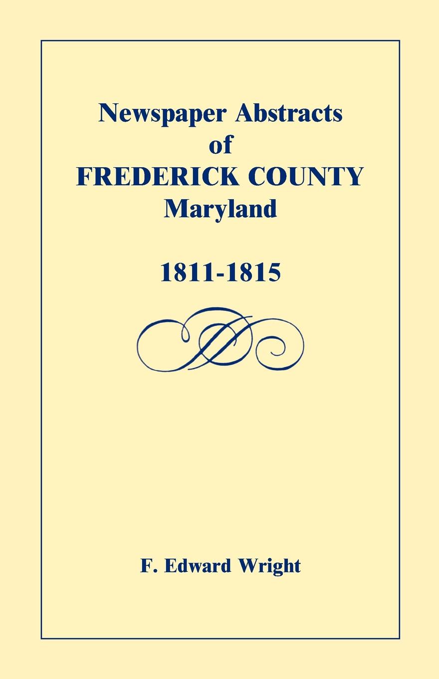 Newspaper Abstracts of Frederick County .Maryland., 1811-1815