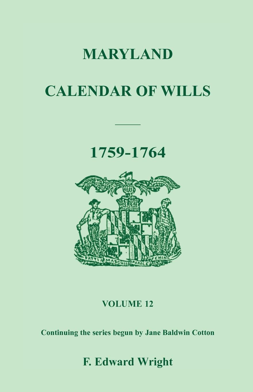 Maryland Calendar of Wills, Volume 12. 1759-1764