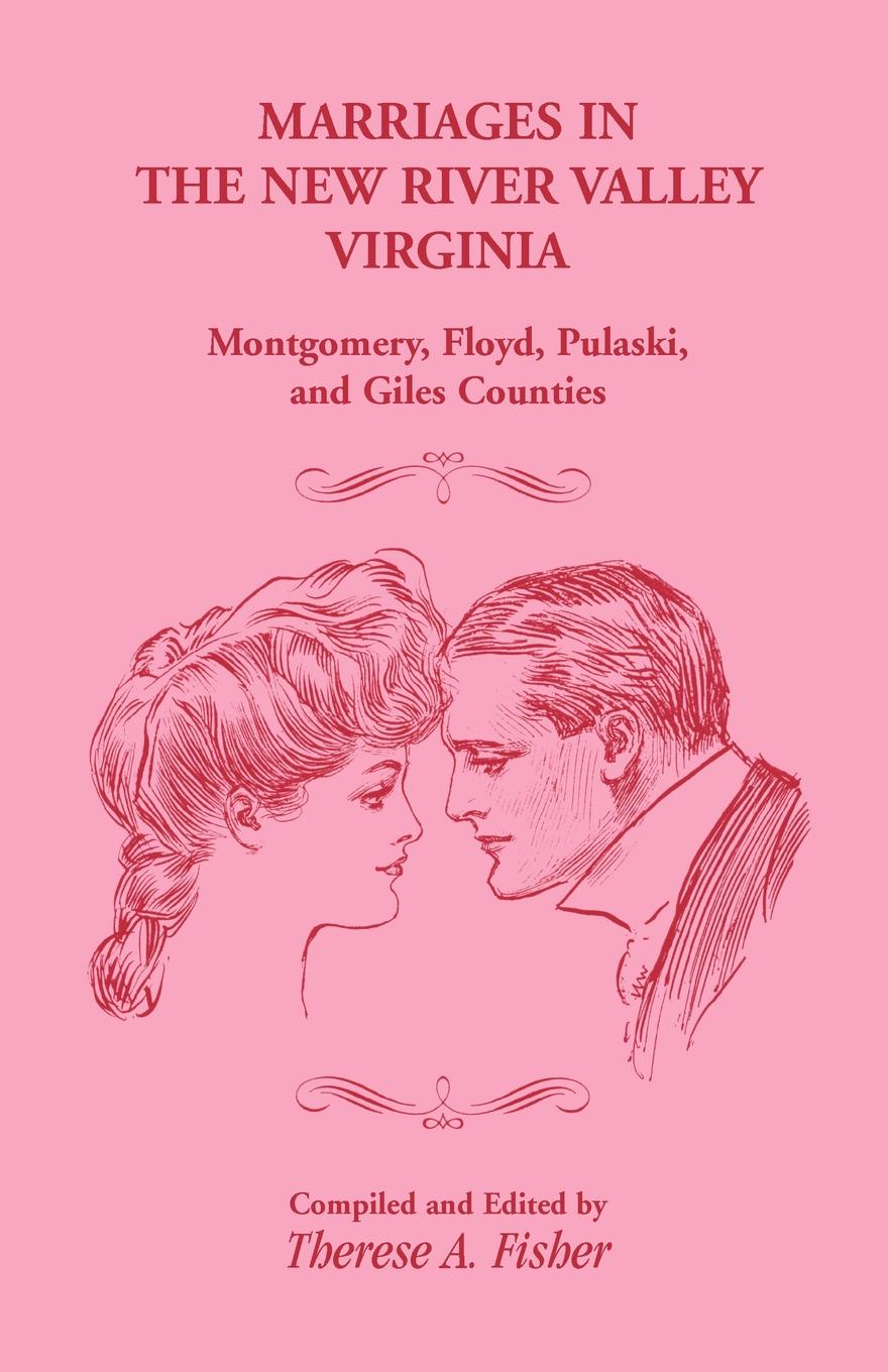 Marriages in the New River Valley, Virginia. Mongtomery, Floyd, Pulaski, and Giles Counties