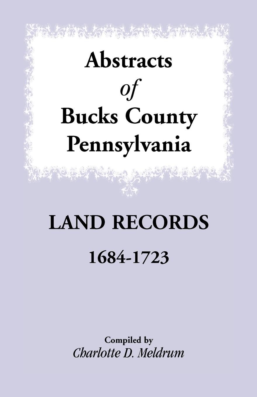 Abstracts of Bucks County, Pennsylvania Land Records, 1684-1723