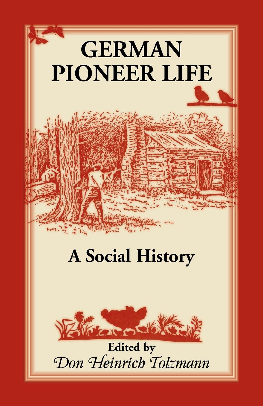 German Pioneer Life. A Social History