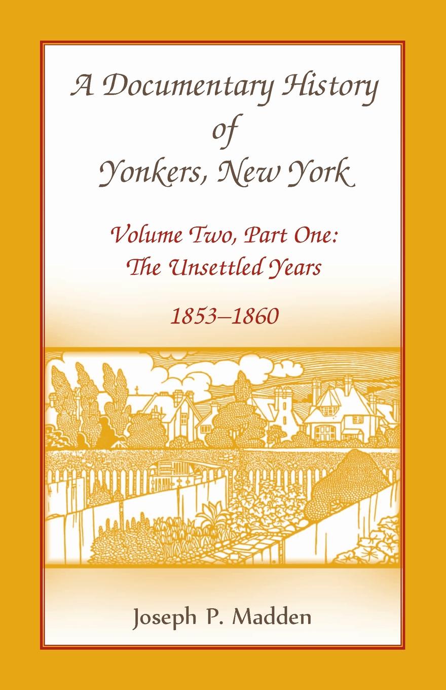 A Documentary History of Yonkers, New York, Volume Two, Part One. The Unsettled Years, 1853-1860