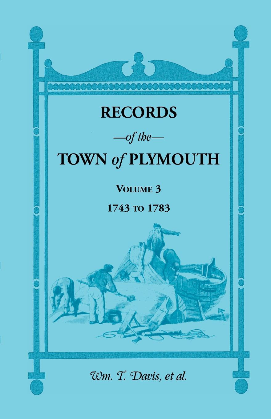Records of the Town of Plymouth, Volume 3 1743-1783